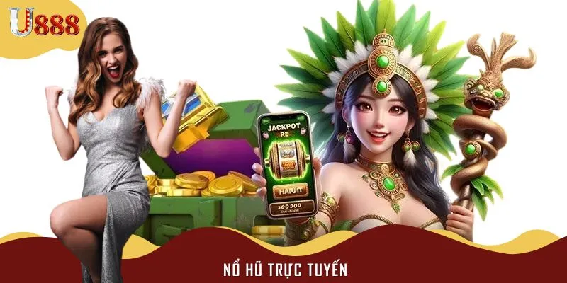 Siêu phẩm nổ hũ mang đến Jackpot cực khủng