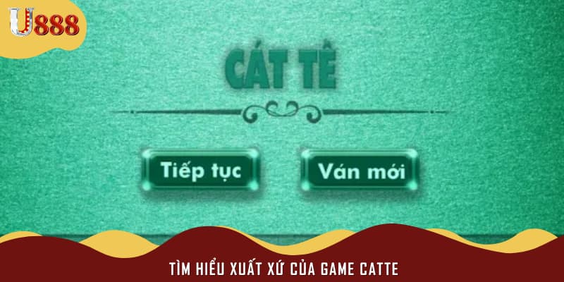 Tìm hiểu xuất xứ của game Catte