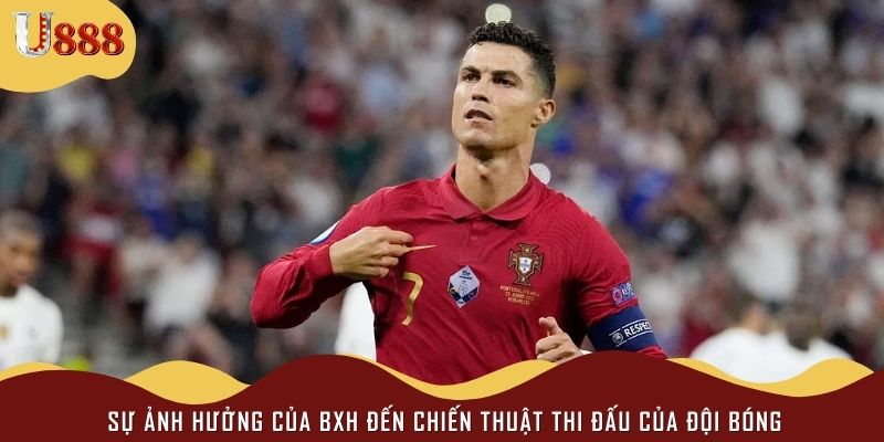 Sự ảnh hưởng của bxh đến chiến thuật thi đấu của đội bóng