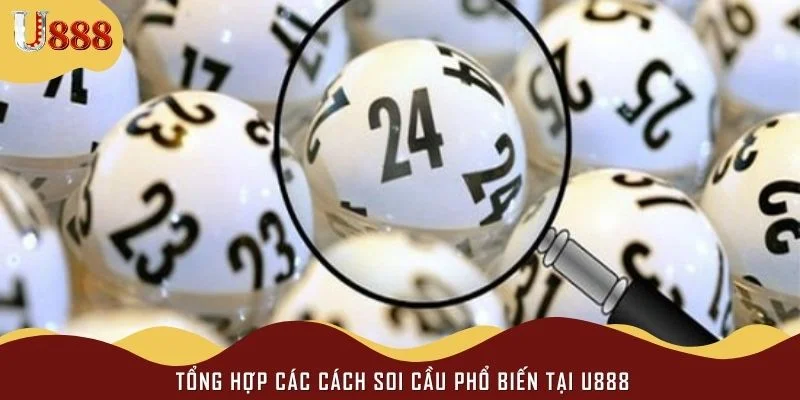 Tổng hợp các cách soi cầu phổ biến tại U888
