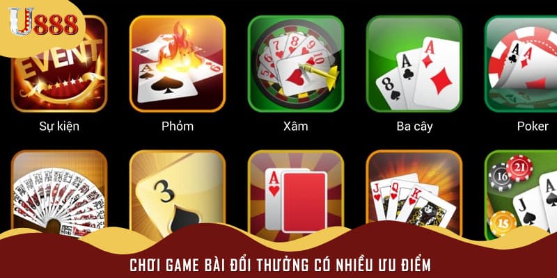 Chơi game bài đổi thưởng có nhiều ưu điểm