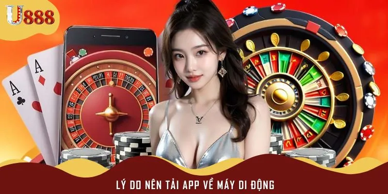 Tìm hiểu lý do nên tải app về máy trải nghiệm