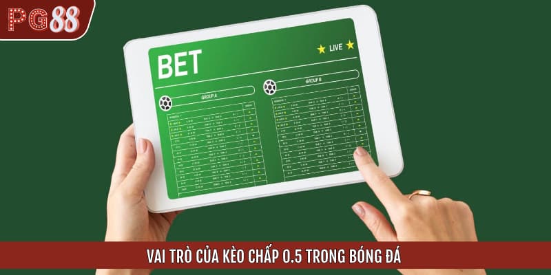 Vai trò của kèo chấp 0.5 trong bóng đá