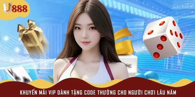 Khuyến mãi VIP dành tặng code thưởng cho người chơi lâu năm