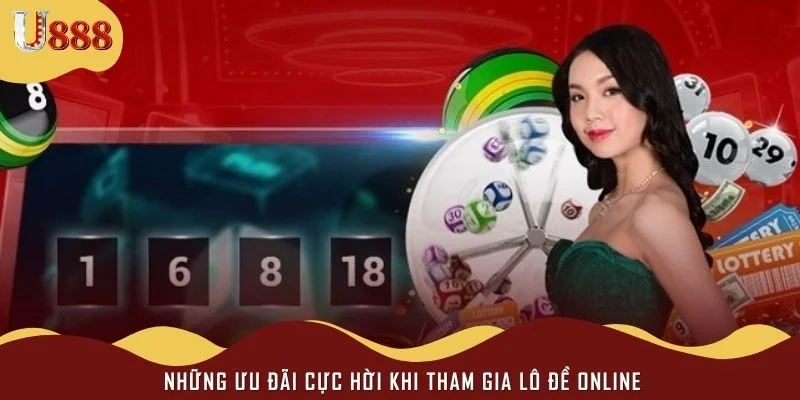 Những ưu đãi cực hời khi tham gia lô đề online