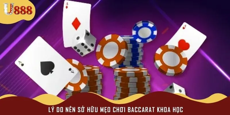 Lý do nên sở hữu mẹo chơi baccarat khoa học