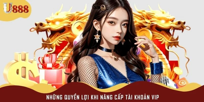Những quyền lợi khi nâng cấp tài khoản VIP