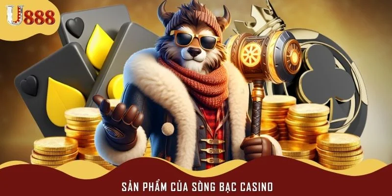 Sản phẩm của sòng bạc casino