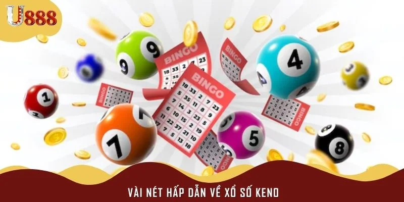 Vài nét hấp dẫn về xổ số Keno