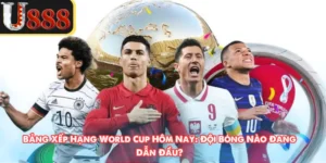 Bảng Xếp Hạng World Cup Hôm Nay: Đội Bóng Nào Đang Dẫn Đầu?