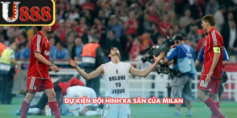 Dự kiến đội hình ra sân của Milan