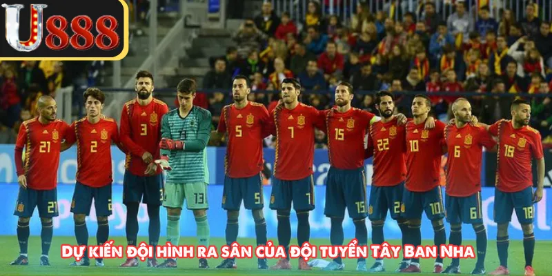 Dự kiến đội hình ra sân của đội tuyển Tây Ban Nha