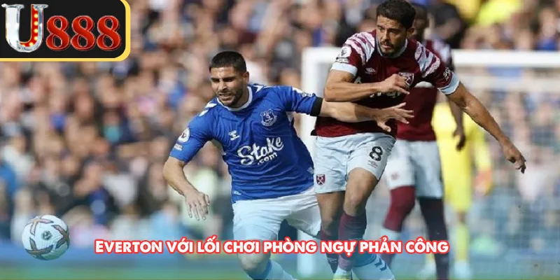Everton với lối chơi phòng ngự phản công