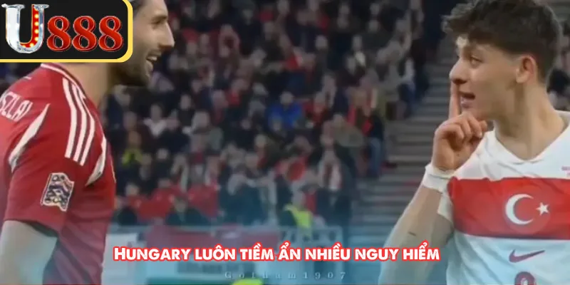 Hungary luôn tiềm ẩn nhiều nguy hiểm