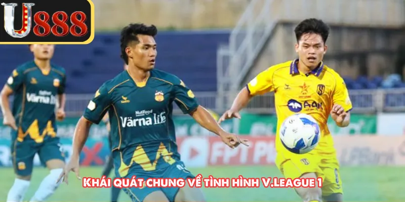 Khái quát chung về tình hình V.League 1