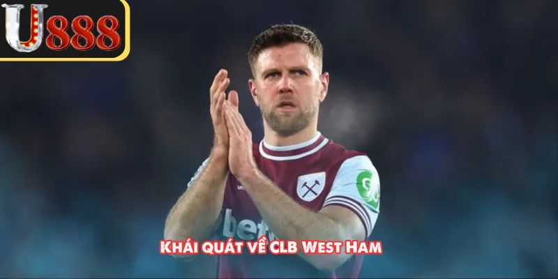 Khái quát về CLB West Ham