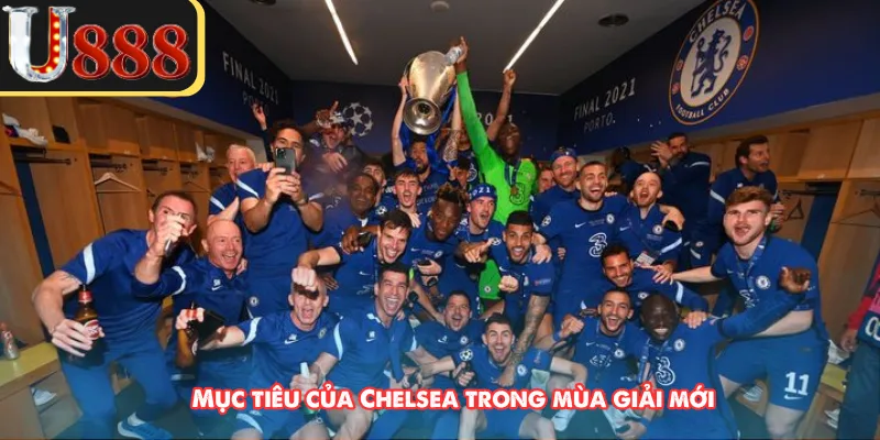 Mục tiêu của Chelsea trong mùa giải mới