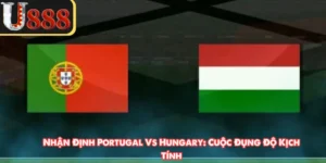 Nhận Định Portugal Vs Hungary: Cuộc Đụng Độ Kịch Tính