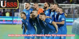 Nhận Định Scotland Vs Greece: Phân Tích Nations League