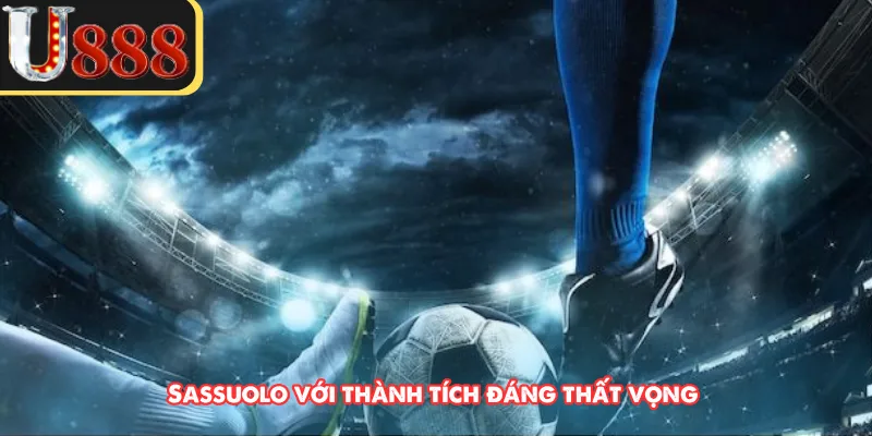 Sassuolo với thành tích đáng thất vọng