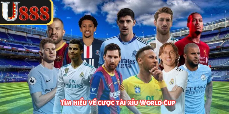 Tìm hiểu về cược tài xỉu World Cup