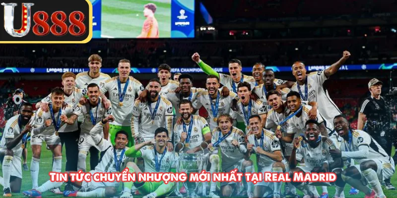 Tin tức chuyển nhượng mới nhất tại Real Madrid
