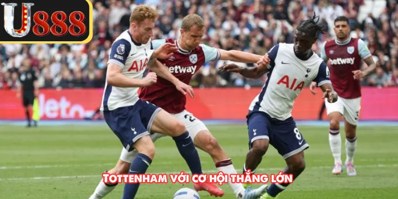 Tottenham với cơ hội thắng lớn