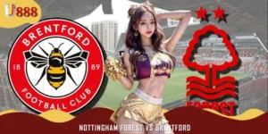Soi Kèo Nottingham Forest Vs Brentford 20h Ngày 17/08