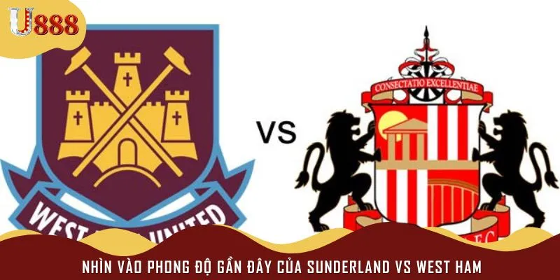Phong độ thực tế của Sunderland vs West Ham United thời điểm hiện tại