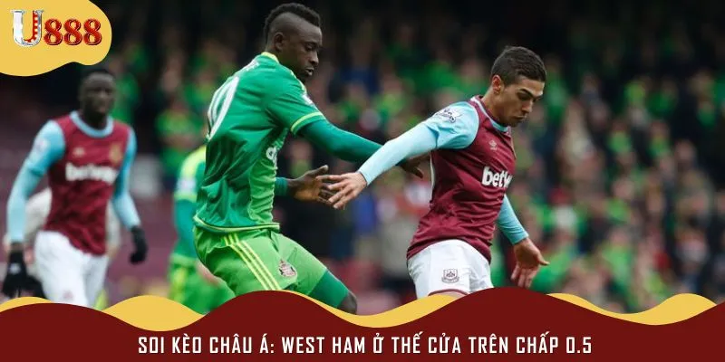 Nhà cái đánh giá West Ham nhỉnh hơn khi chấp khoảng 0.5 bàn