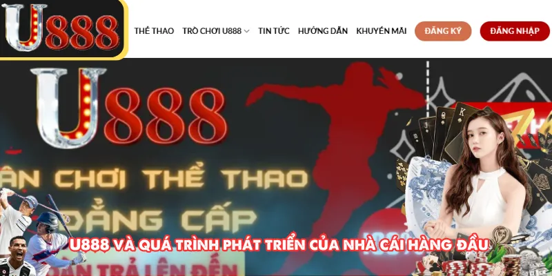U888 và quá trình phát triển của nhà cái hàng đầu
